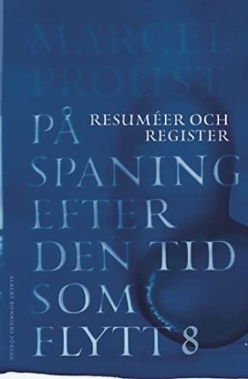 På spaning efter den tid som flytt. VIII, Resuméer och register