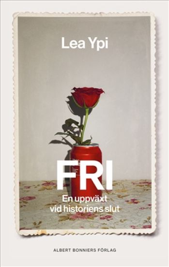 Fri : en uppväxt vid historiens slut