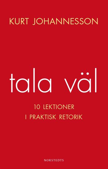 Tala väl : 10 lektioner i praktisk retorik