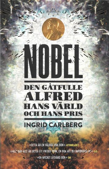 Nobel : den gåtfulle Alfred, hans värld och hans pris