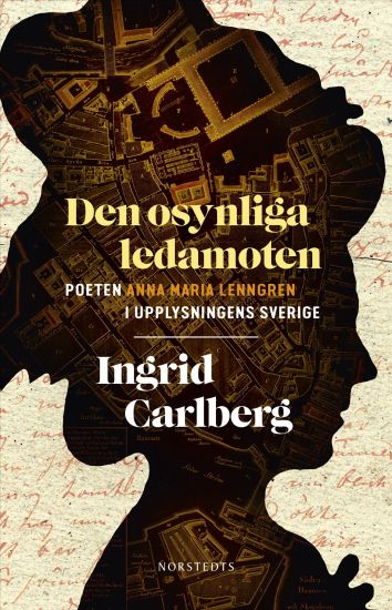 Den osynliga ledamoten : Poeten Anna Maria Lenngren i upplysningens Sverige