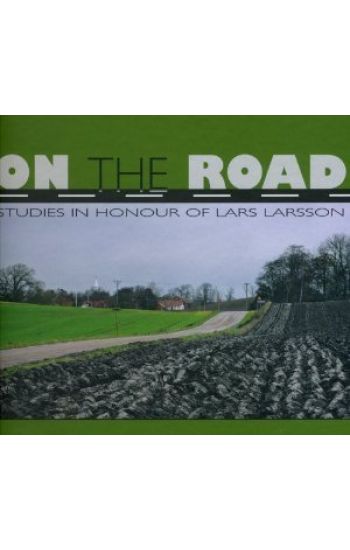 On the Road : studies i honour of Lars Larsson