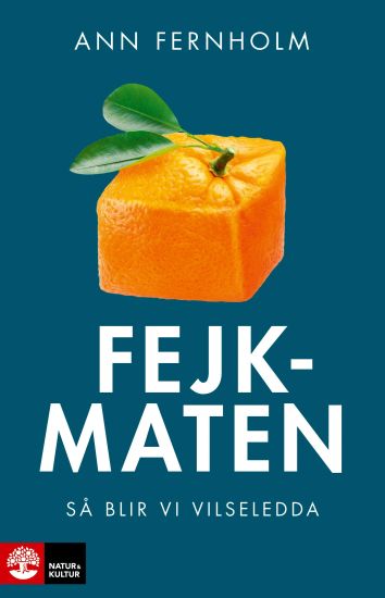 Fejkmaten : så blir vi vilseledda