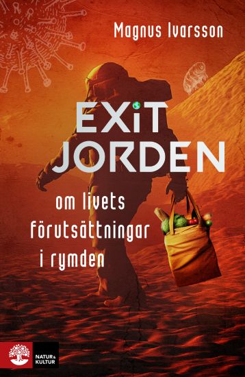 Exit Jorden : om livets förutsättningar i rymden