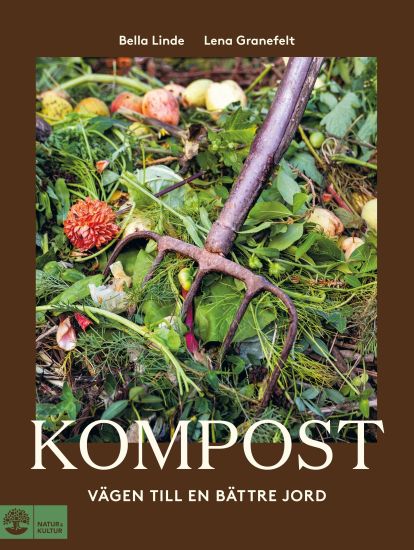 Kompost : Vägen till en bättre jord