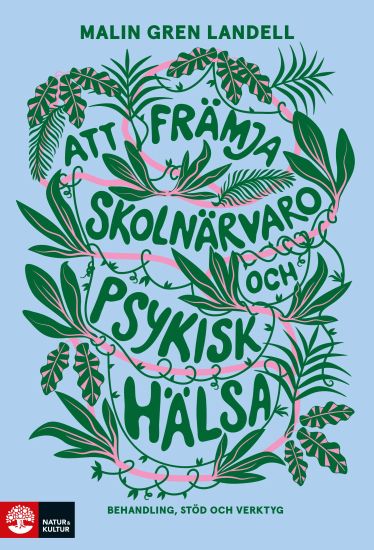 Att främja skolnärvaro och psykisk hälsa : Behandling, stöd och verktyg
