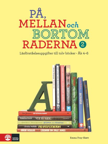 På, mellan och bortom raderna 2, åk 4-6 : Läsförståelseuppgifter till tolv böcker
