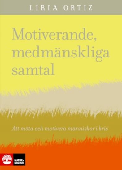 Motiverande medmänskliga samtal : att möta och motivera människor i kris