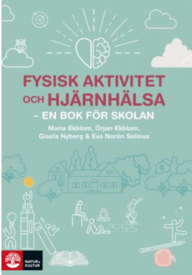 Fysisk aktivitet och hjärnhälsa : - en bok för skolan