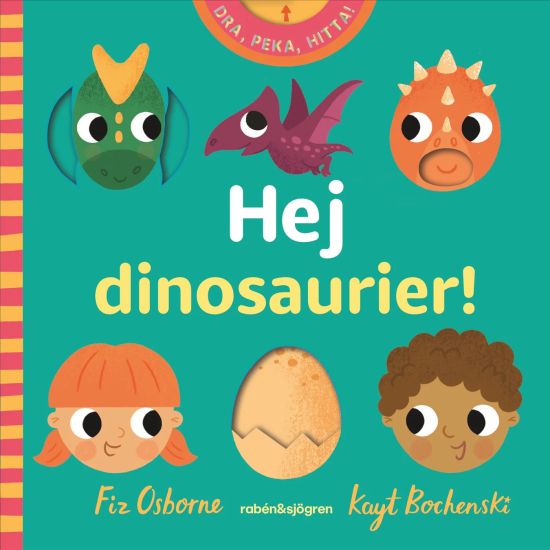 Hej dinosaurier! : Dra, peka, hitta
