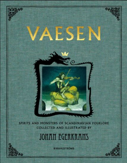 Vaesen : spirits and monsters of scandinavian folklore (anniversary edition)