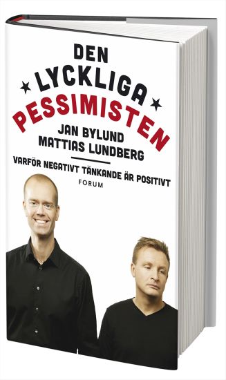 Den lyckliga pessimisten : varför negativt tänkande är positivt