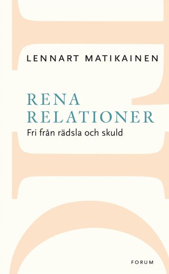 Rena relationer : fri från rädsla och skuld