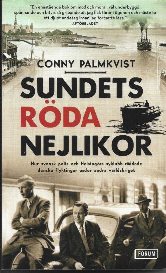 Sundets röda nejlikor : hur svensk polis och Helsingörs syklubb räddade danska flyktingar under andra världskriget