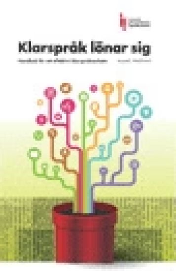 Klarspråk lönar sig : handbok för ett effektivt klarspråksarbete