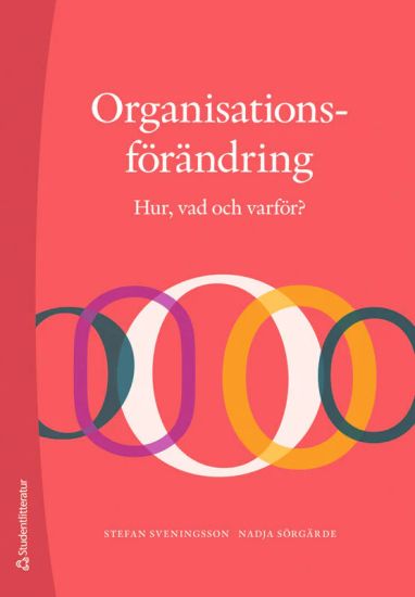 Organisationsförändring : hur, vad och varför?