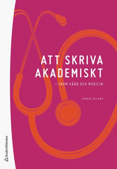 Att skriva akademiskt : inom vård och medicin