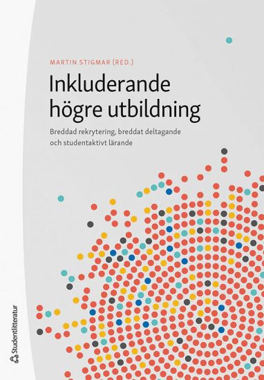 Inkluderande högre utbildning : breddad rekrytering, breddat deltagande och studentaktivt lärande
