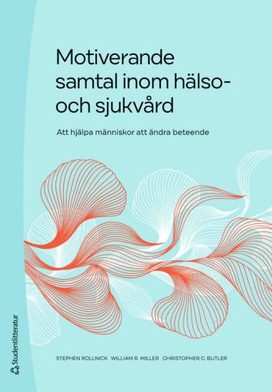 Motiverande samtal inom hälso- och sjukvård - Att hjälpa människor att ändra beteende