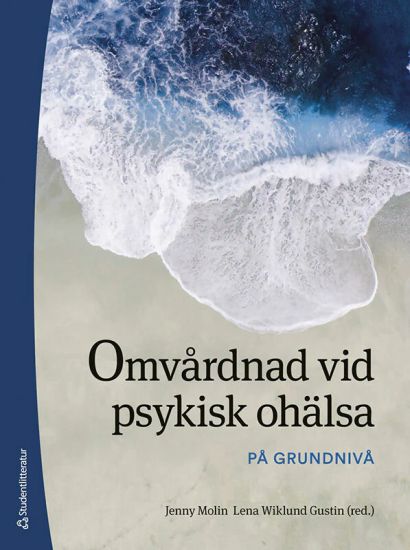 Omvårdnad vid psykisk ohälsa : på grundnivå