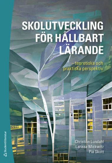 Skolutveckling för hållbart lärande - - teoretiska och praktiska perspektiv