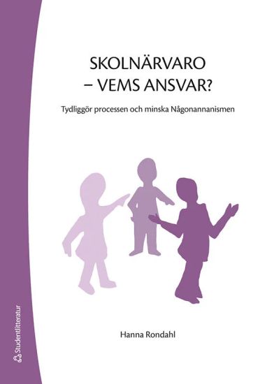 Skolnärvaro - vems ansvar? : tydliggör processen och minska Någonannanismen