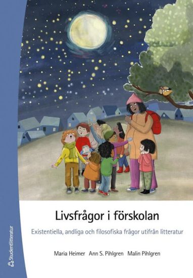 Livsfrågor i förskolan - Existentiella, andliga och filsofiska frågor utifrån litteratur