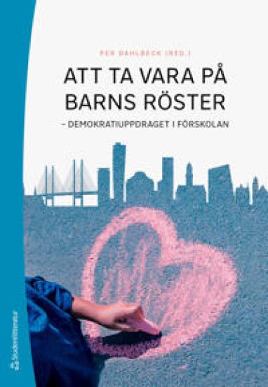 Att ta vara på barns röster - Demokratiuppdraget i förskolan