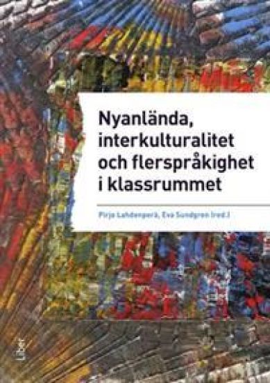 Nyanlända, interkulturalitet och flerspråkighet i klassrummet - undervisning på vetenskaplig grund och beprövad erfarenhet