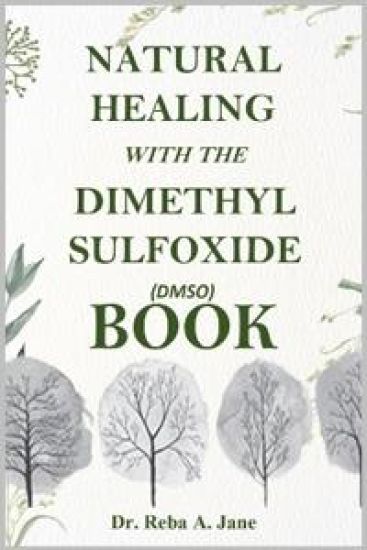 Natural Healing with the Dimethyl Sulfoxide (Dmso) Book