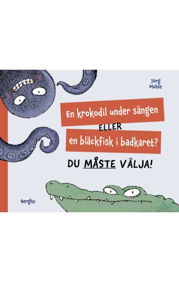 En krokodil under sängen eller en bläckfisk i badkaret? Du måste välja!