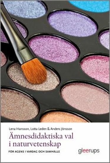 Ämnesdidaktiska val i naturvetenskap : för agens i vardag och samhälle