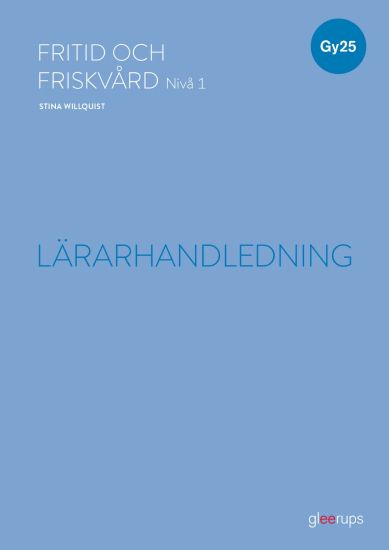 Fritid och friskvård 1, lärarhandledning, Gy25