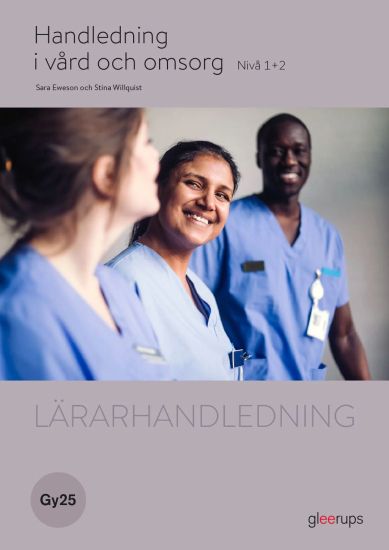 Handledning i vård och omsorg 1+2, lärarhandledning, Gy25