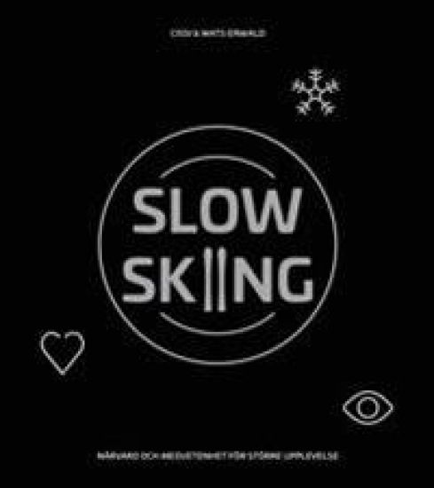 Slow skiing - närvaro och medvetenhet för större upplevelse