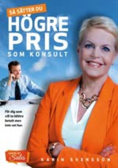 Så sätter du högre pris som konsult : för dig som vill ta bättre betalt men inte vet hur