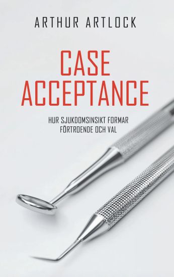 Case Acceptance : Hur sjukdomsinsikt formar förtroende och val