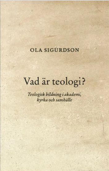 Vad är teologi? Teologisk bildning i akademi, kyrka och samhälle