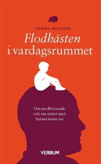 Flodhästen i vardagsrummet : om medberoende och om mötet med barnet inom oss