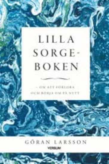 Lilla sorgeboken : Om att förlora och börja om på nytt