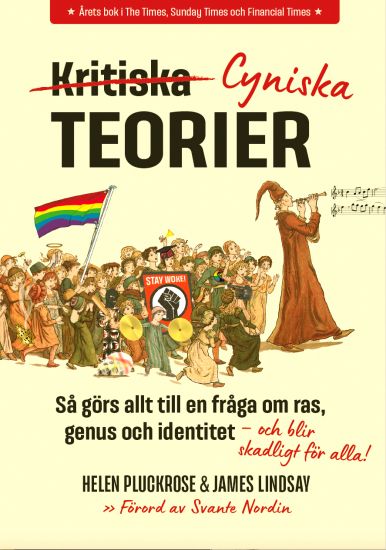 Cyniska teorier : så görs allt till en fråga om ras, genus och identitet - och blir skadligt för alla