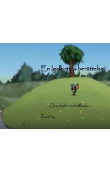 En igelkottes berättelse : över kullen och tillbaka