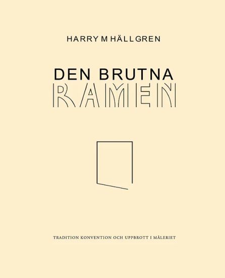 Den brutna ramen : tradition, konvention och uppbrott i måleriet