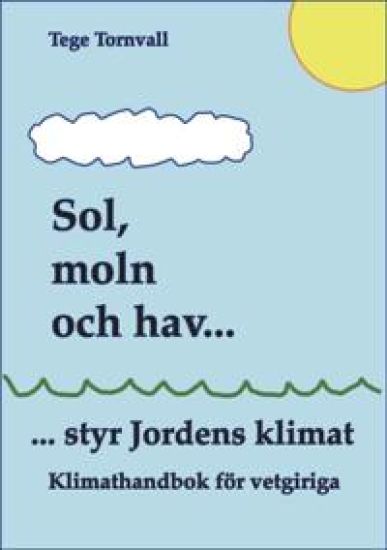 Sol, moln och hav styr jordens klimat : klimathandbok för vetgiriga
