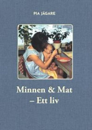 Minnen & mat : ett liv