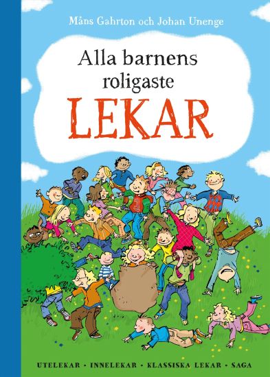 Alla barnens roligaste lekar : utelekar, innelekar, klassiska lekar, saga