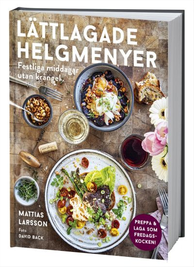 Lättlagade helgmenyer : festliga middagar utan krångel