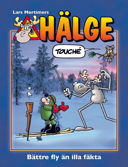 Hälge. Bättre fly än illa fäkta