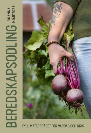 Beredskapsodling : Fyll matförrådet för vardag och kris