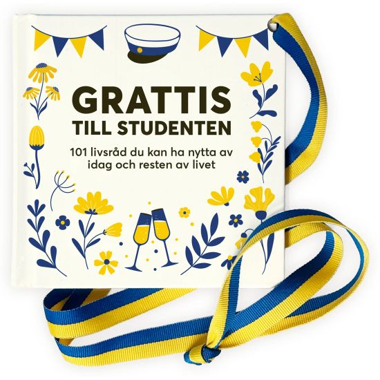Grattis till studenten : 101 livsråd du kan ha nytta av idag och resten av livet